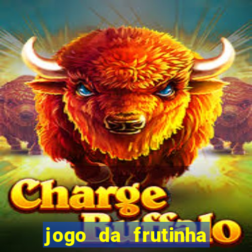 jogo da frutinha da dinheiro